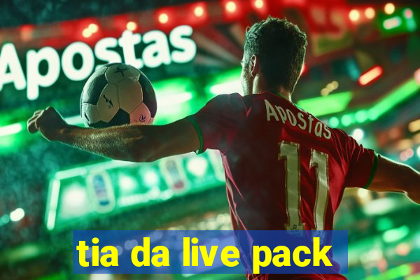 tia da live pack